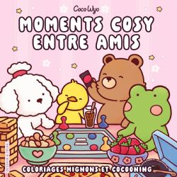 COLORIAGES COCOONING ET MIGNONS (COSY COLO) - MOMENTS COSY ENTRE AMIS - COCO WYO (LIVRE DE COLORIAGE)